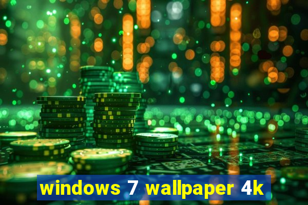 windows 7 wallpaper 4k